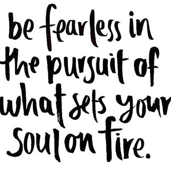 Fear less pursuit of passion
